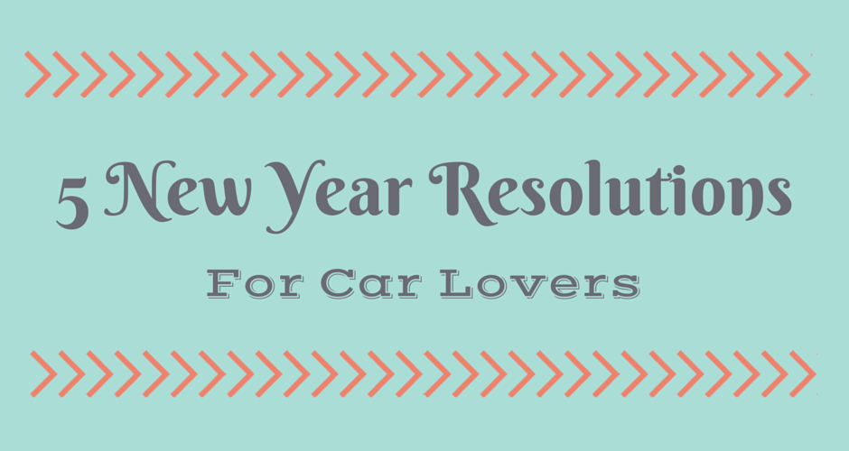 5 New Year Resolutions for Car Lovers