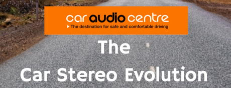 The Car Stereo History: How has it evolved?